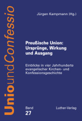 Kampmann (Hg.): Preußische Union - Ursprünge, Wirkung und Ausgang -eBook