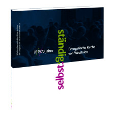 EKvW: Selbst.ständig. 78/75/70 Jahre Evangelische Kirche von Westfalen